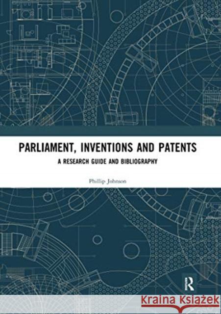 Parliament, Inventions and Patents: A Research Guide and Bibliography Phillip Johnson 9780367666798 Routledge - książka