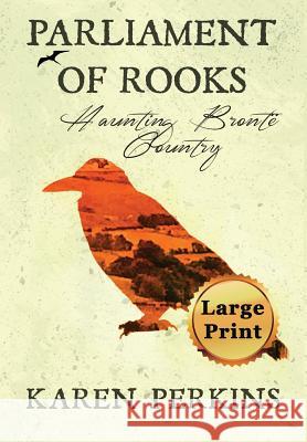 Parliament of Rooks: Haunting Brontë Country Karen Perkins 9781910115978 LionheART Publishing House - książka