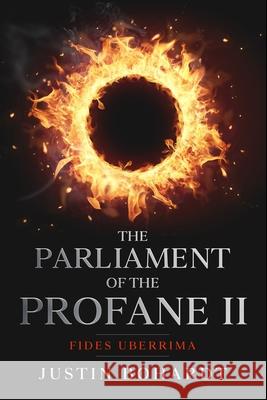Parliament of the Profane II: Fides Uberrima Justin Bohardt 9781518795152 Createspace Independent Publishing Platform - książka