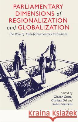 Parliamentary Dimensions of Regionalization and Globalization: The Role of Inter-Parliamentary Institutions Costa, O. 9781137322739 Palgrave MacMillan - książka