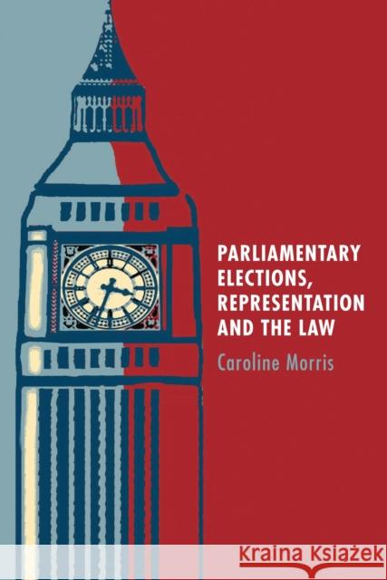 Parliamentary Elections, Representation and the Law Caroline Morris 9781849461474  - książka