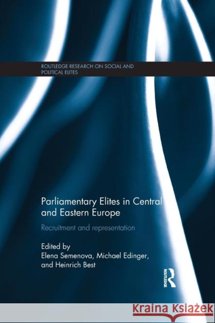 Parliamentary Elites in Central and Eastern Europe: Recruitment and Representation Elena Semenova Michael Edinger Heinrich Best 9781138187528 Routledge - książka