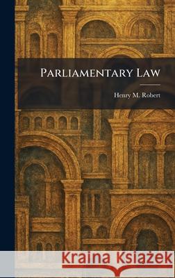 Parliamentary Law Henry M. Robert 9781025891880 Tradd Street Press - książka