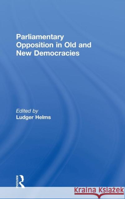 Parliamentary Opposition in Old and New Democracies Ludger Helms   9780415390705 Taylor & Francis - książka