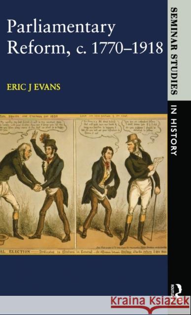 Parliamentary Reform in Britain, C. 1770-1918 Eric J. Evans   9781138174276 Taylor and Francis - książka