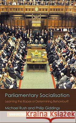 Parliamentary Socialisation: Learning the Ropes or Determining Behaviour? Rush, M. 9780230284890 Palgrave MacMillan - książka