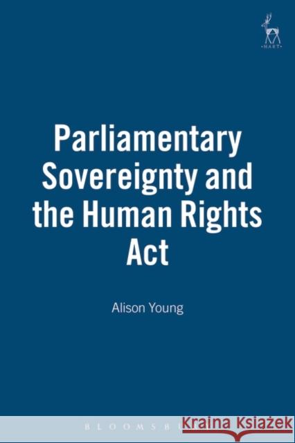 Parliamentary Sovereignty and the Human Rights ACT Young, Alison 9781841138305 Hart Publishing - książka