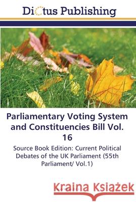 Parliamentary Voting System and Constituencies Bill Vol. 16 White, Sarah 9783845469720 Dictus Publishing - książka