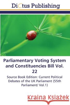 Parliamentary Voting System and Constituencies Bill Vol. 22 Parker, Steven 9783845469812 Dictus Publishing - książka