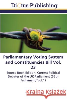 Parliamentary Voting System and Constituencies Bill Vol. 23 Simmons, Rebecca 9783845469829 Dictus Publishing - książka