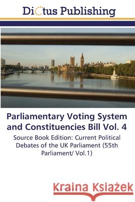 Parliamentary Voting System and Constituencies Bill Vol. 4 White, Sarah 9783845469386 Dictus Publishing - książka