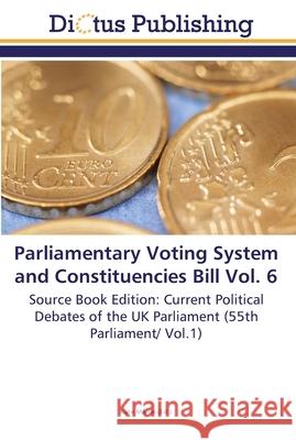 Parliamentary Voting System and Constituencies Bill Vol. 6 Martin, Kate 9783845469454 Dictus Publishing - książka