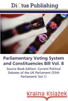 Parliamentary Voting System and Constituencies Bill Vol. 8 James Wilson 9783845469515 Dictus Publishing - książka