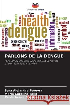 PARLONS DE LA DENGUE Pereyra, Sara Alejandra, Talio, Maria Carolina, Avaca Gagliardi, Paola 9786209377860 Editions Notre Savoir - książka