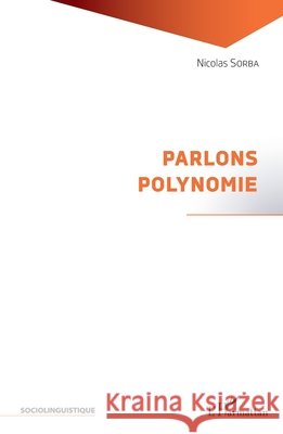 Parlons polynomie Sorba, Nicolas 9782343162980 Editions L'Harmattan - książka
