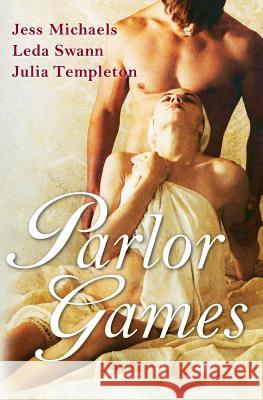 Parlor Games Jess Michaels Leda Swann Julia Templeton 9780060882297 Avon Books - książka