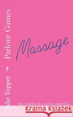 Parlour Games: An explicit erotic novella Topper, Julie 9781540741660 Createspace Independent Publishing Platform - książka
