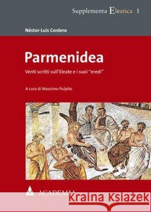 Parmenidea: Venti Scritti Sull'eleate E I Suoi 'Eredi' Cordero, Nestor-Luis 9783896658319 Academia Verlag - książka