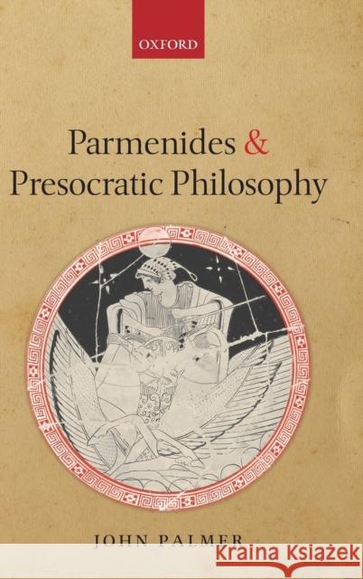 Parmenides and Presocratic Philosophy John Palmer 9780199567904 Oxford University Press, USA - książka