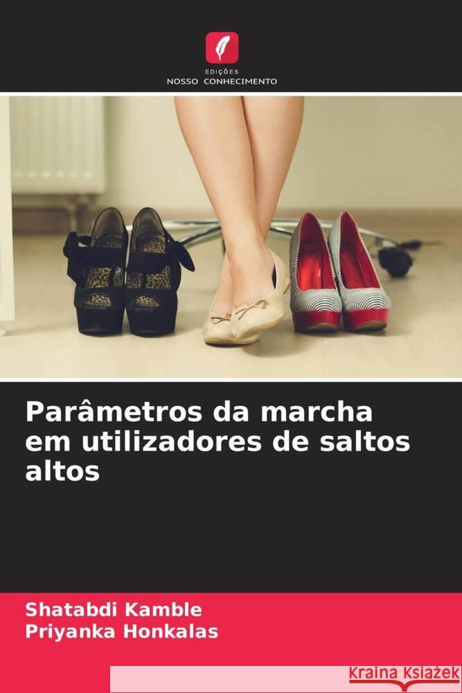 Parâmetros da marcha em utilizadores de saltos altos Kamble, Shatabdi, Honkalas, Priyanka 9786206268901 Edições Nosso Conhecimento - książka