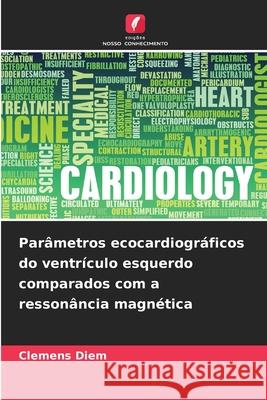 Parâmetros ecocardiográficos do ventrículo esquerdo comparados com a ressonância magnética Diem, Clemens 9786202461917 Edições Nosso Conhecimento - książka