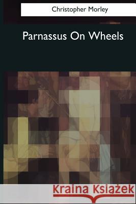 Parnassus On Wheels Morley, Christopher 9781544090474 Createspace Independent Publishing Platform - książka