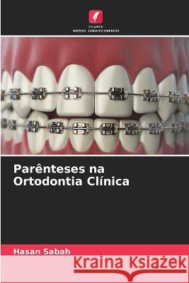 Parênteses na Ortodontia Clínica Hasan Sabah 9786205371749 Edicoes Nosso Conhecimento - książka