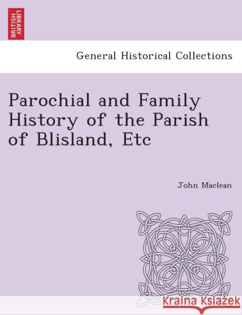 Parochial and Family History of the Parish of Blisland, Etc. John MacLean 9781241606503 British Library, Historical Print Editions - książka