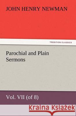 Parochial and Plain Sermons, Vol. VII (of 8) Cardinal John Henry Newman 9783847239888 Tredition Classics - książka