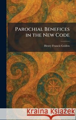 Parochial Benefices in the New Code Henry Francis Golden 9781025891309 Tradd Street Press - książka