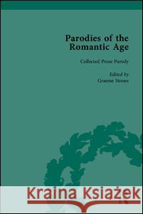 Parodies of the Romantic Age: Poetry of the Anti-Jacobin and Other Parodic Writings Stones, Graeme 9781851964758 Pickering & Chatto (Publishers) Ltd - książka