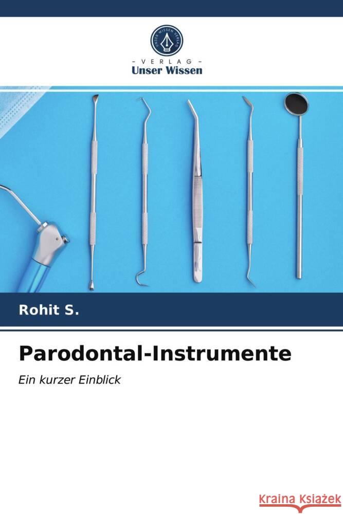 Parodontal-Instrumente S., Rohit 9786203966572 Verlag Unser Wissen - książka