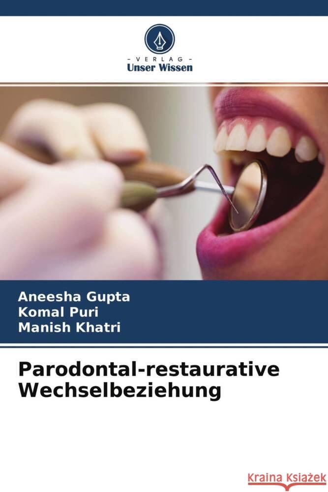 Parodontal-restaurative Wechselbeziehung Gupta, Aneesha, Puri, Komal, Khatri, Manish 9786204347325 Verlag Unser Wissen - książka