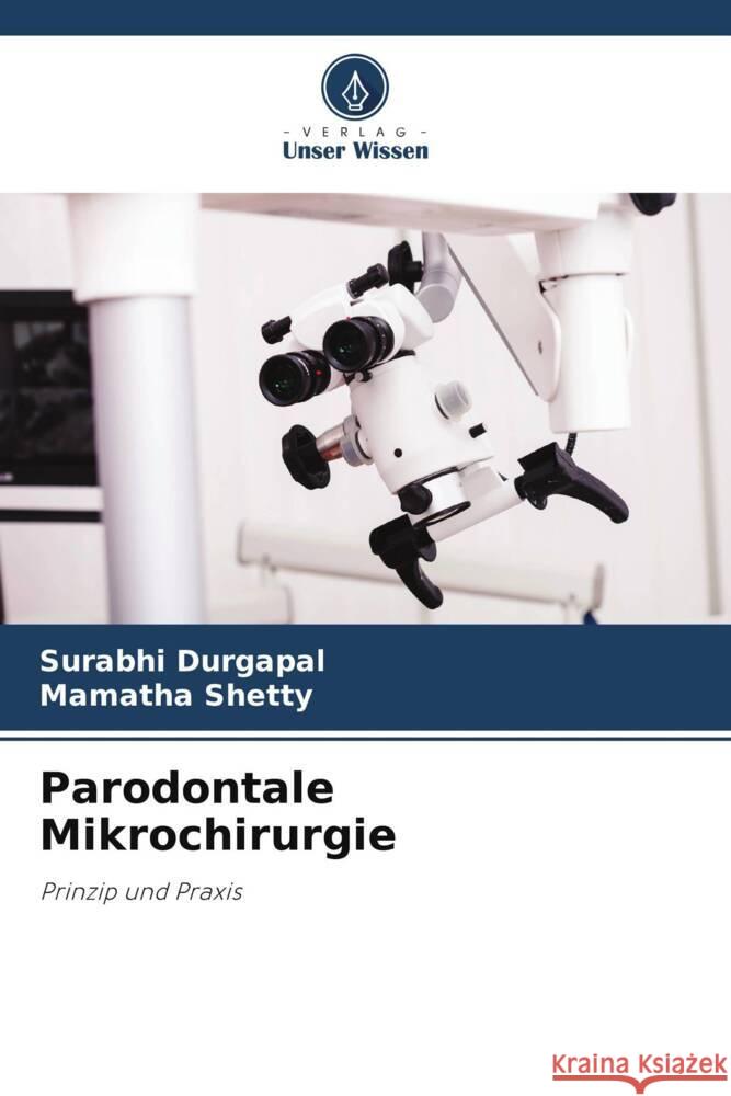 Parodontale Mikrochirurgie Durgapal, Surabhi, Shetty, Mamatha 9786204838427 Verlag Unser Wissen - książka