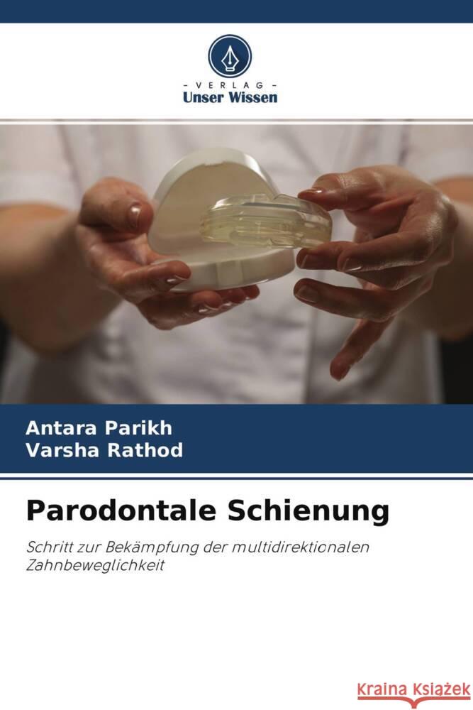 Parodontale Schienung Parikh, Antara, Rathod, Varsha 9786204624228 Verlag Unser Wissen - książka