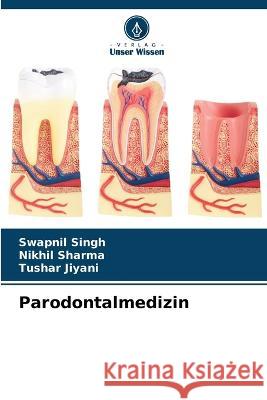 Parodontalmedizin Swapnil Singh Nikhil Sharma Tushar Jiyani 9786205939727 Verlag Unser Wissen - książka