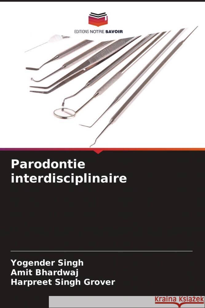 Parodontie interdisciplinaire Singh, Yogender, Bhardwaj, Amit, Grover, Harpreet Singh 9786203558678 Editions Notre Savoir - książka