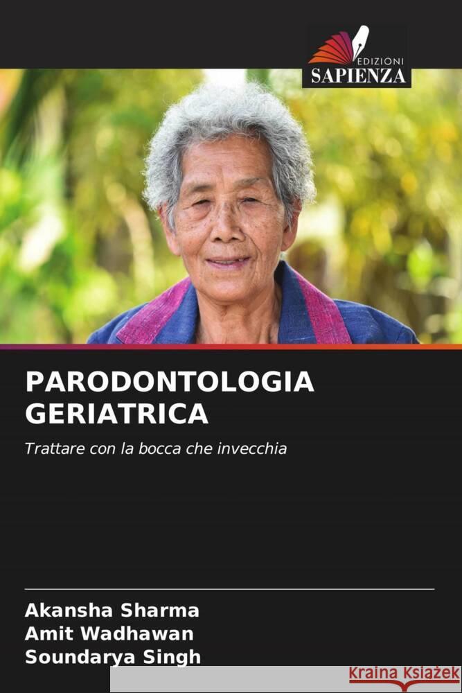 PARODONTOLOGIA GERIATRICA Sharma, Akansha, Wadhawan, Amit, Singh, Soundarya 9786204224091 Edizioni Sapienza - książka