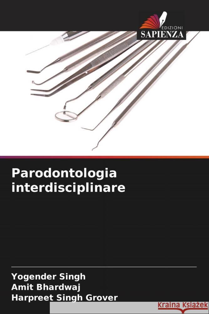 Parodontologia interdisciplinare Singh, Yogender, Bhardwaj, Amit, Grover, Harpreet Singh 9786203558692 Edizioni Sapienza - książka
