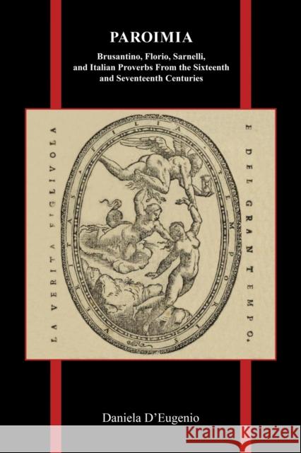 Paroimia: Brusantino, Florio, Sarnelli, and Italian Proverbs From the Sixteenth and Seventeenth Centuries D'Eugenio, Daniela 9781612496726 Purdue University Press - książka