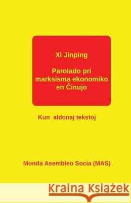 Parolado pri marksisma ekonomiko en Ĉinujo: Kun aldonaj tekstoj Jinping, XI 9782369602521 Monda Asembleo Socia - książka