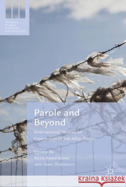 Parole and Beyond: International Experiences of Life After Prison Armstrong, Ruth 9781349951178 Palgrave MacMillan - książka