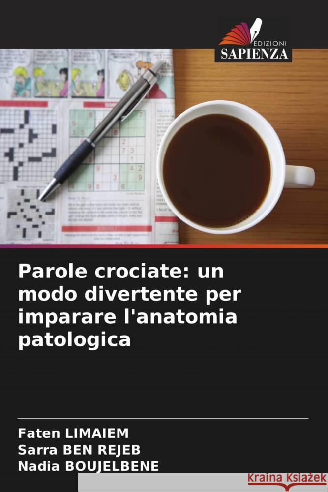 Parole crociate: un modo divertente per imparare l'anatomia patologica Limaiem, Faten, BEN REJEB, SARRA, BOUJELBENE, Nadia 9786208266851 Edizioni Sapienza - książka
