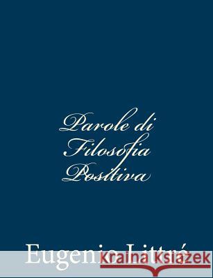 Parole di Filosofia Positiva Littre, Eugenio 9781481046978 Createspace - książka