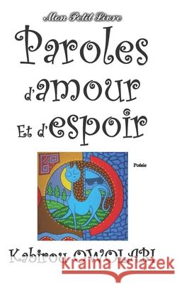 Paroles d'amour et d'espoir: Mon Petit Livre Mon Petit Livre Kabirou Owolabi 9782493223005 Mon Petit Livre - książka