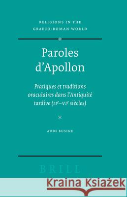 Paroles d'Apollon: Pratiques Et Traditions Oraculaires Dans l'Antiquité Tardive (IIe - Vie Siècles) Busine 9789004146624 Brill Academic Publishers - książka