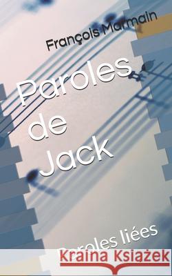 Paroles de Jack: ( Paroles li?es ) Fran?ois Marmain 9781720285465 Independently Published - książka