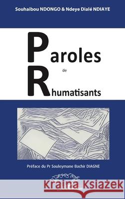 Paroles de Rhumatisants Souhaibou Ndongo Ndeye Dial? Ndiaye Souleymane Bachir Diagne 9782336525549 Harmattan Senegal - książka