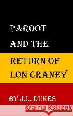 Paroot and the Return of Lon Craney J L Dukes   9798370569142 Independently Published - książka