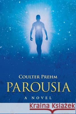 Parousia Coulter Prehm 9781512728224 WestBow Press - książka